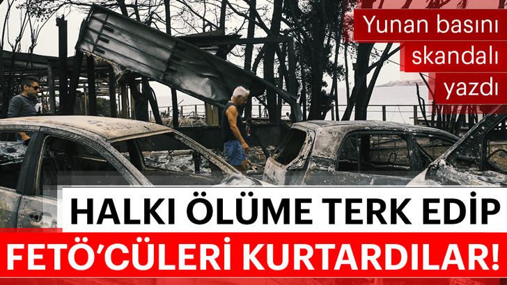 Yunanistan halkını ölüme terk edip FETÖ’cü hainleri kurtardı