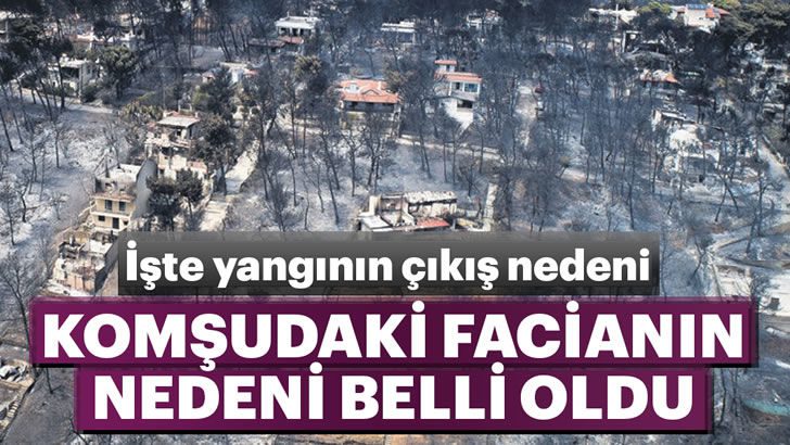 Yunanistan’daki yangının çıkış nedeni açıklandı