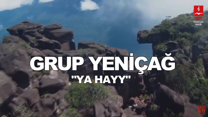 Grup Yeniçağ – Ya Hayy
