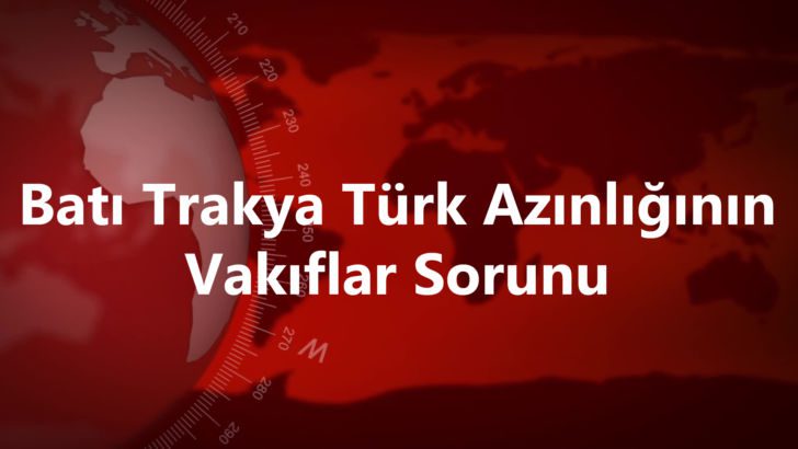 Batı Trakya Türk Azınlığının Vakıflar Sorunu