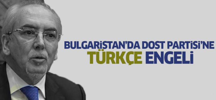 Bulgaristan’da DOST Partisi’ne Türkçe isim engeli