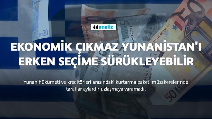 Ekonomik çıkmaz Yunanistan’ı erken seçime sürükleyebilir