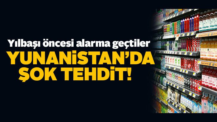 Yunanistan’da “zehirli içecek” tehdidi