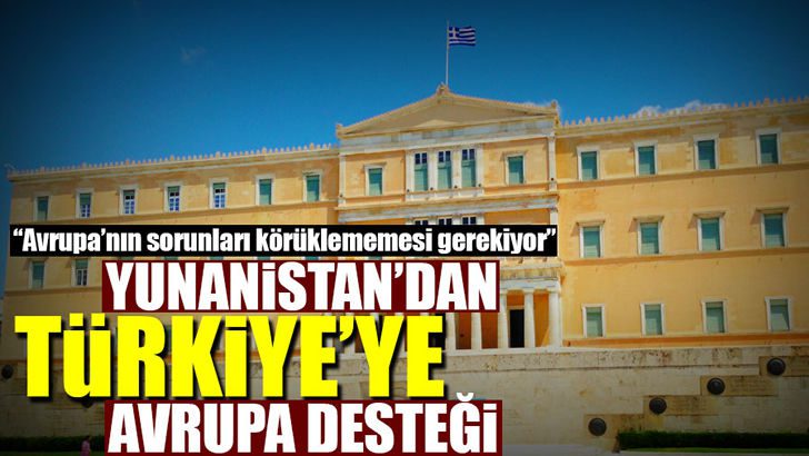 Yunanistan’dan Türkiye’ye Avrupa desteği