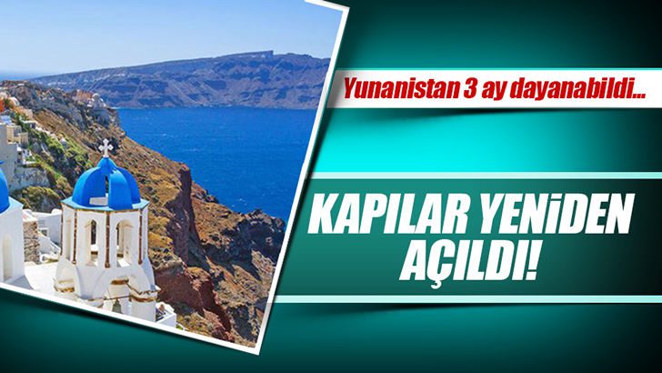 Yunanistan kapıları Türkiye’ye yeniden açıldı