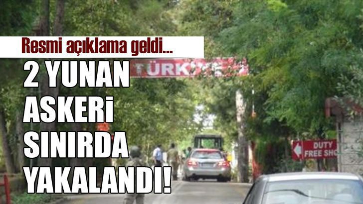 Türkiye sınırını geçen 2 Yunan askeri yakalandı