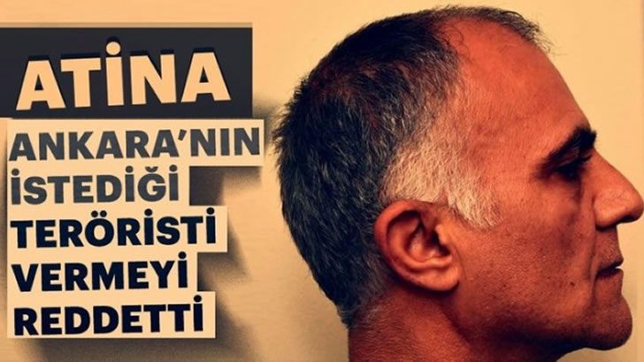 Atina Ankara’nın istediği teröristi vermeyi reddetti!