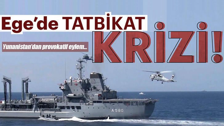 Ege’de tatbikat krizi!