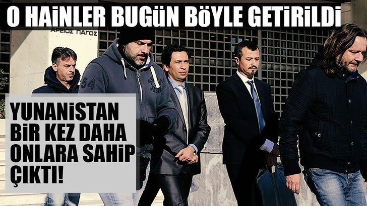 Yunanistan darbecilere bir kez daha sahip çıktı!