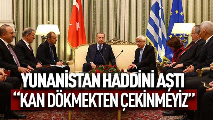 Yunanistan’dan Türkiye’ye tehdit: Kan dökmekten çekinmeyiz!