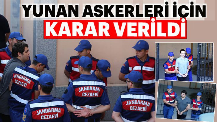 Tutuklu Yunan askerlere yine tahliye çıkmadı