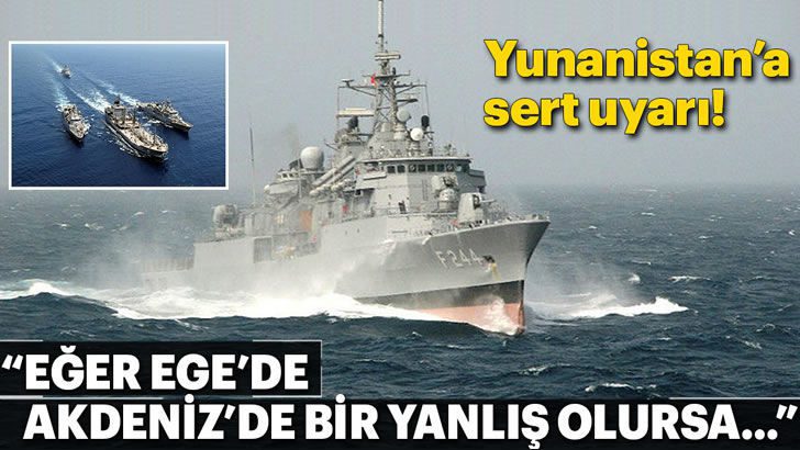 Türkiye’den Yunanistan’a sert uyarı!