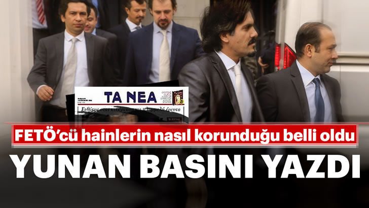 Yunanistan’a kaçan darbeci hainlerin nasıl korunduğu belli oldu