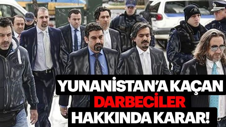 Yunanistan’a kaçan darbecilere müebbet