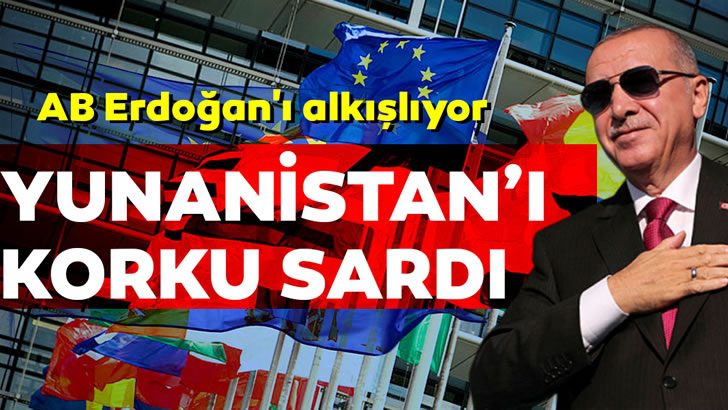 AB’nin Erdoğan’ı alkışlaması Yunanistan’ı korkuttu