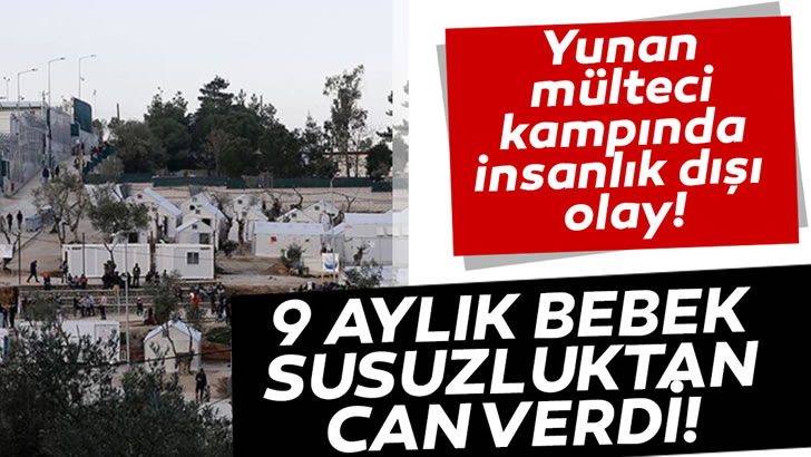 Yunan mülteci kampında 9 aylık bebek can verdi